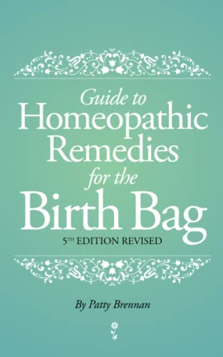 Guide to Homeopathic Remedies for the Birth Bag: 5th Edition von Dream Street Press