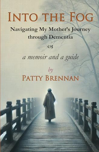 Into the Fog: Navigating My Mother’s Journey Through Dementia von Dream Street Press