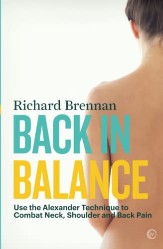 Back in Balance: Use the Alexander Technique to Combat Neck, Shoulder and Back Pain von Watkins Publishing
