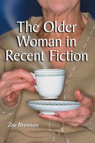 The Older Woman in Recent Fiction von McFarland & Company