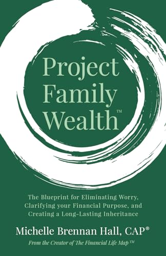 Project Family Wealth: The Blueprint for Eliminating Worry, Clarifying Your Financial Purpose, and Creating a Long-Lasting Inheritance von Ethos Collective