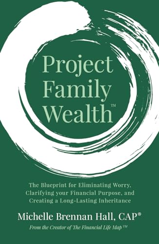 Project Family Wealth: The Blueprint for Eliminating Worry, Clarifying your Financial Purpose, and Creating a Long-Lasting Inheritance von Ethos Collective