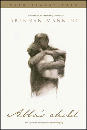 Abba's Child: the cry of the heart for intimate belonging