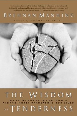 The Wisdom of Tenderness by Brennan Manning(2004-06-29) von HarperOne