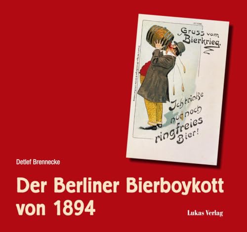 Der Berliner Bierboykott von 1894 Der Berliner Bierboykott von 1894 von Lukas Verlag