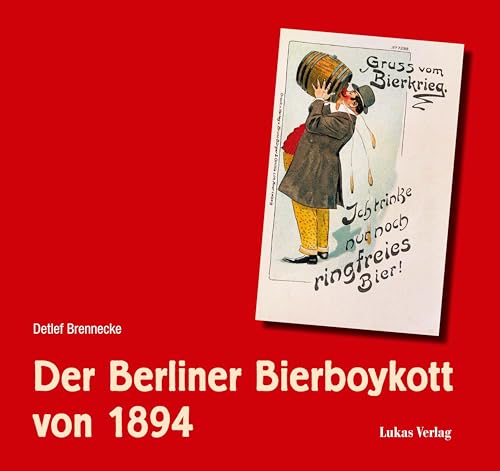 Der Berliner Bierboykott von 1894 von Lukas Verlag für Kunst- und Geistesgeschichte