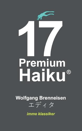17 Premium Haiku (imme klassiker) 17 Premium Haiku (imme klassiker) von BoD – Books on Demand
