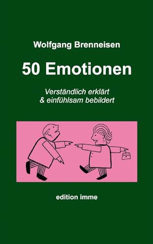 50 Emotionen: Verständlich erklärt und einfühlsam bebeildert