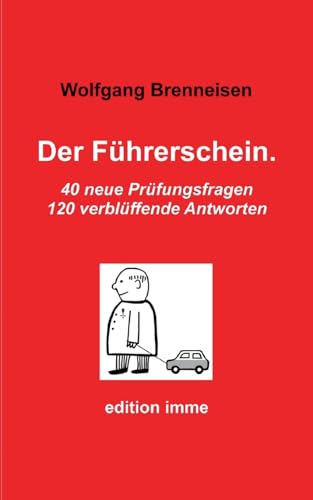 Der Führerschein.: 40 neue Prüfungsfragen, 120 verblüffende Antworten von Books on Demand