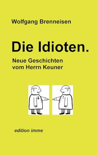 Die Idioten: Neue Geschichten vom Herrn Keuner von BoD – Books on Demand