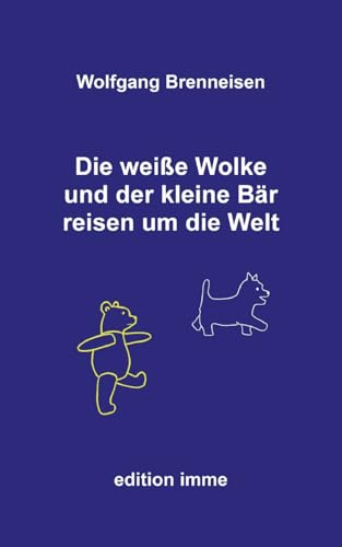Die weiße Wolke und der kleine Bär reisen um die Welt Die weiße Wolke und der kleine Bär reisen um die Welt von BoD – Books on Demand