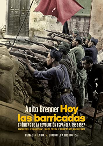 Hoy las barricadas: Crónicas de la Revolución Española, 1933-1937 (Biblioteca Histórica - Serie Mayor, Band 1) von EDITORIAL RENACIMIENTO (UDL)