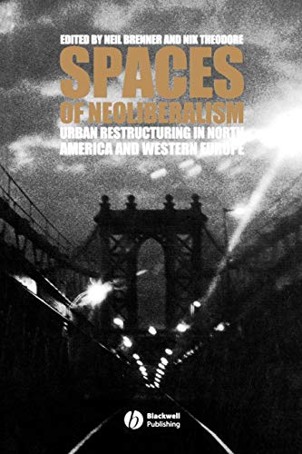 SPACES OF NEOLIBERALISM: Urban Restructuring In North America and Western Europe von Wiley-Blackwell