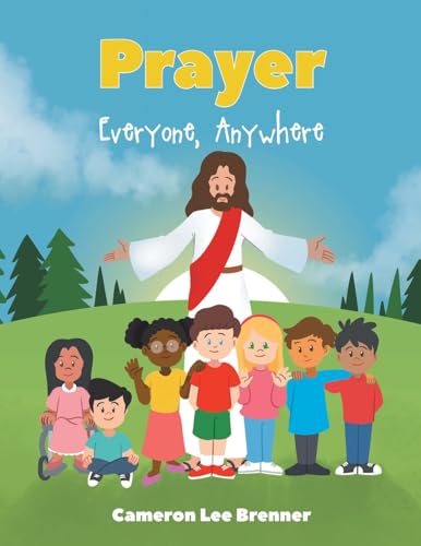 Prayer: Everyone, Anywhere von Christian Faith Publishing