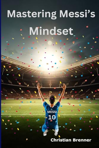 Mastering Messi's Mindset von Independently published