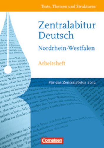 Texte, Themen und Strukturen - Nordrhein-Westfalen: Zentralabitur 2012: Arbeitsheft zur Abiturvorbereitung. Mit eingelegtem Lösungsheft von Cornelsen Verlag