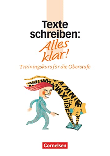 Alles klar!, Trainingskurs für die Oberstufe, neue Rechtschreibung, Texte schreiben: Texte schreiben - Trainingskurs mit beigelegtem Lösungsheft (Alles klar!: Deutsch - Sekundarstufe II)