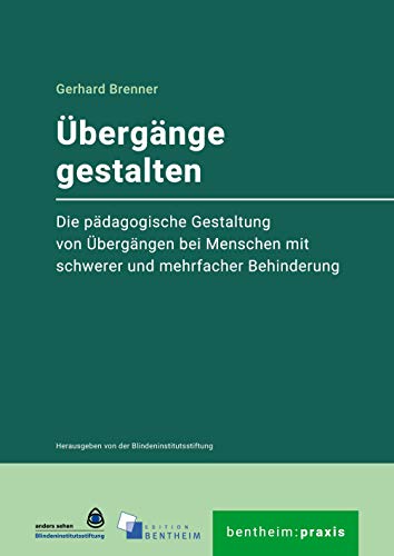 Übergange gestalten: Die pädagogische Gestaltung von Übergängen bei Menschen mit schwerer und mehrfacher Behinderung (bentheim:praxis) von edition bentheim