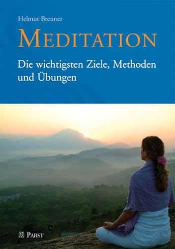 Meditation: Die wichtigsten Ziele, Methoden und Übungen