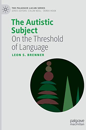 The Autistic Subject: On the Threshold of Language (The Palgrave Lacan Series) von MACMILLAN