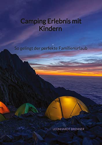 Camping Erlebnis mit Kindern - So gelingt der perfekte Familienurlaub von Jaltas Books