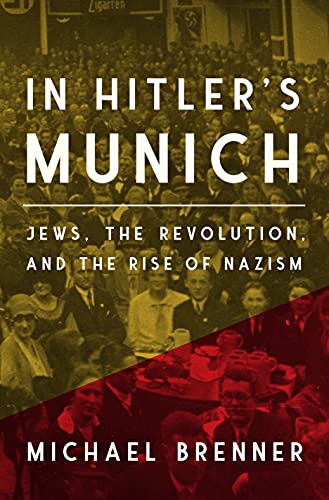 In Hitler's Munich: Jews, the Revolution, and the Rise of Nazism In Hitler's Munich: Jews, the Revolution, and the Rise of Nazism von Princeton Univers. Press