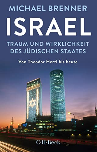 Israel: Traum und Wirklichkeit des jüdischen Staates. Von Theodor Herzl bis heute (Beck Paperback) von C.H.Beck