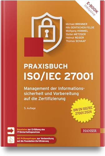 Praxisbuch ISO/IEC 27001: Management der Informationssicherheit und Vorbereitung auf die Zertifizierung Praxisbuch ISO/IEC 27001: Management der Informationssicherheit und Vorbereitung auf die Zertifizierung