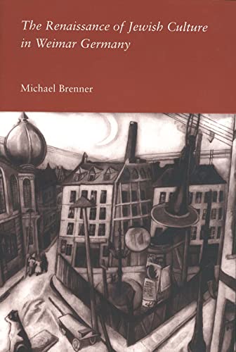 The Renaissance of Jewish Culture in Weimar Germany The Renaissance of Jewish Culture in Weimar Germany von Yale University Press