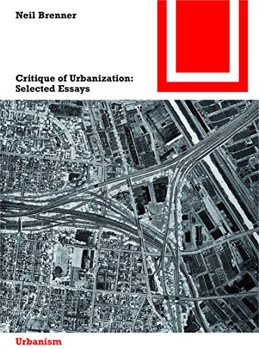 Critique of Urbanization: Selected Essays (Bauwelt Fundamente, 156) von Birkhauser