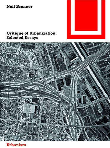 Critique of Urbanization: Selected Essays (Bauwelt Fundamente, 156)