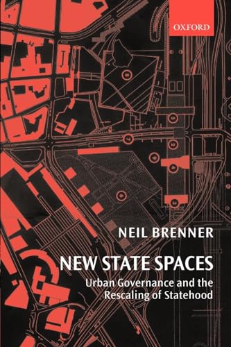 New State Spaces: Urban Governance and the Rescaling of Statehood New State Spaces: Urban Governance and the Rescaling of Statehood