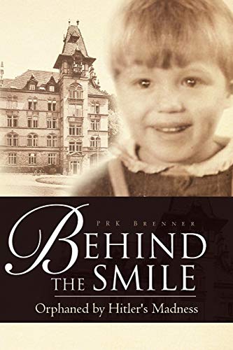 Behind the Smile: Orphaned by Hitler's Madness von Xlibris