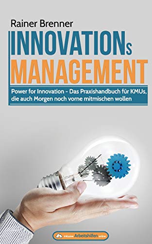 INNOVATIONsMANAGEMENT: Das Praxishandbuch fuer KMUs, die auch Morgen noch vorne mitmischen wollen INNOVATIONsMANAGEMENT: Das Praxishandbuch fuer KMUs, die auch Morgen noch vorne mitmischen wollen von CreateSpace Independent Publishing Platform