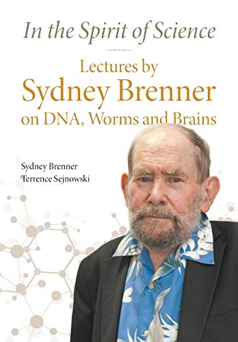 In The Spirit Of Science: Lectures By Sydney Brenner On Dna, Worms And Brains von World Scientific Publishing Company