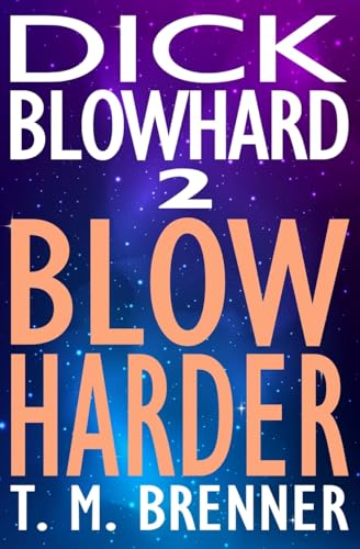 Dick Blowhard 2: Blow Harder (The Dick Blowhard Series, Band 2) von Bowker