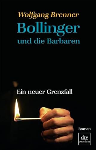 Bollinger und die Barbaren: Ein neuer Grenzfall – Roman