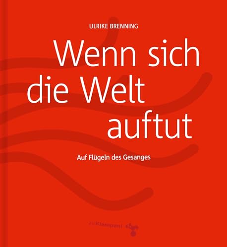 Wenn sich die Welt auftut: Auf Flügeln des Gesanges von zu Klampen Verlag