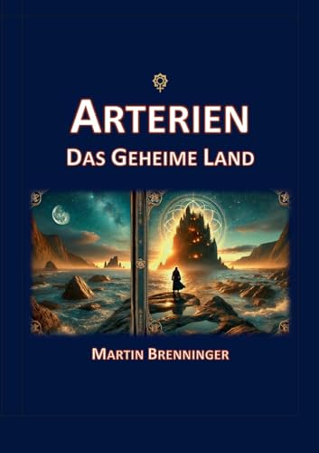 Arterien: Das Geheime Land (Arterien-Saga) von BoD – Books on Demand