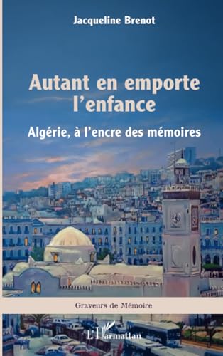Autant en emporte l’enfance: Algérie, à l’encre des mémoires von Editions L'Harmattan