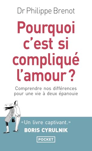 Pourquoi c'est si compliqué l'amour ?: Comprendre nos différences pour une vie à deux épanouie Pourquoi c'est si compliqué l'amour ?: Comprendre nos différences pour une vie à deux épanouie