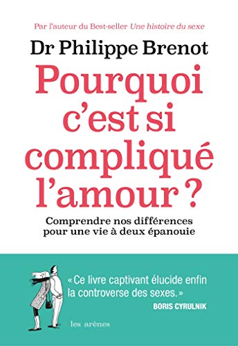 Pourquoi c'est si compliqué l'amour ?: Comprendre nos différences pour une vie à deux épanouie