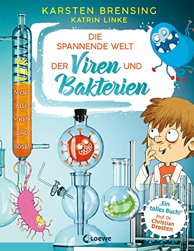 Die spannende Welt der Viren und Bakterien: Faszinierendes Mikrobiologie-Sachbuch - empfohlen von Prof. Dr. Christian Drosten von LOEWE