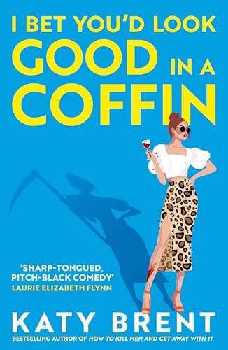 I Bet You’d Look Good in a Coffin: The deliciously dark, hilarious, twisted new thriller for 2025 from the bestselling author of How to Kill Men and Get Away With It! (Kitty Collins) von HQ Digital
