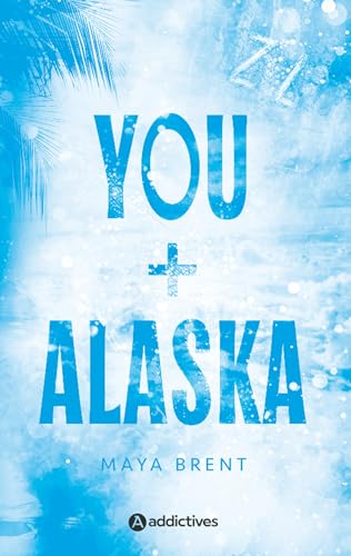 You + Alaska You + Alaska von ADDICTIVES
