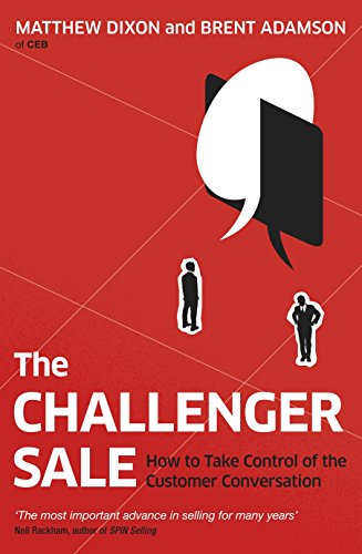 The Challenger Sale: How To Take Control of the Customer Conversation von Portfolio