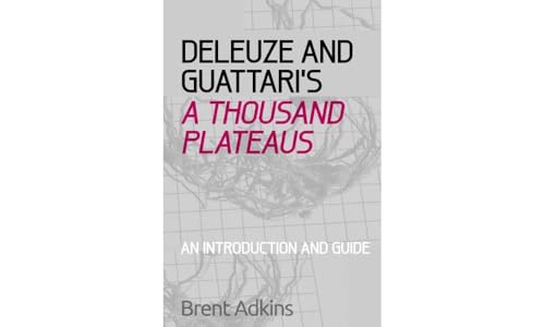 Deleuze and Guattari's a Thousand Plateaus: A Critical Introduction and Guide (Critical Introductions and Guides) von Edinburgh University Press