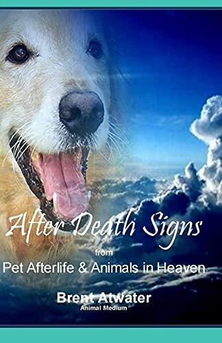 After Death Signs from Pet Afterlife & Animals in Heaven: How to Ask for Signs & Visits and What it Means von Createspace Independent Publishing Platform
