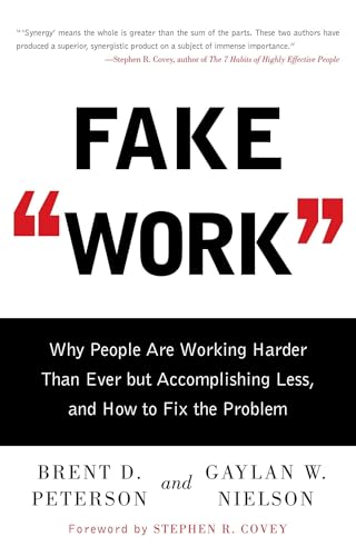 Fake Work: Why People Are Working Harder than Ever but Accomplishing Less, and How to Fix the Problem