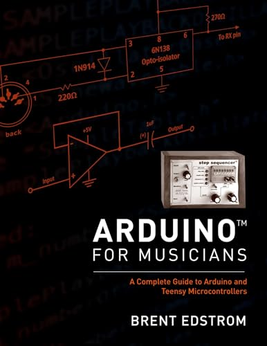 Arduino for Musicians: A Complete Guide to Arduino and Teensy Microcontrollers von Oxford University Press, USA